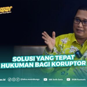 Solusi yang tepat hukuman bagi koruptor di Indonesia