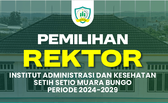 PEMILIHAN REKTOR INSTITUT ADMINISTRASI DAN KESEHATAN SETIH SETIO MUARA BUNGO PERIODE 2024-2029